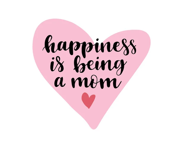 Happiness Being Mom Lettering Vector Illustration — Stock Vector