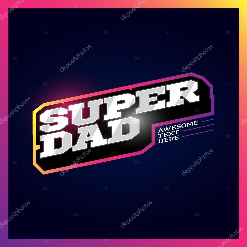 Super dad, super hero power full typography, t-shirt graphics, vectors. Retro sport style superdad and superhero logo.
