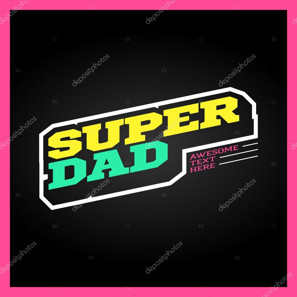 Super dad, super hero power full typography, t-shirt graphics, vectors. Retro sport style superdad and superhero logo.