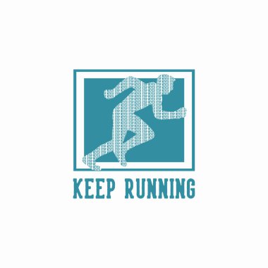 t shirt design keep running with runner doing sprint vintage illustration