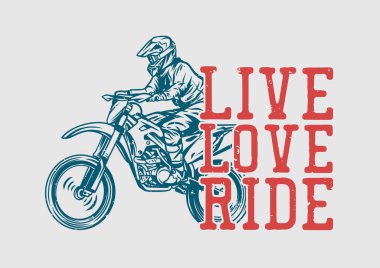 t shirt design live love rider riding a motocross vintage illustration