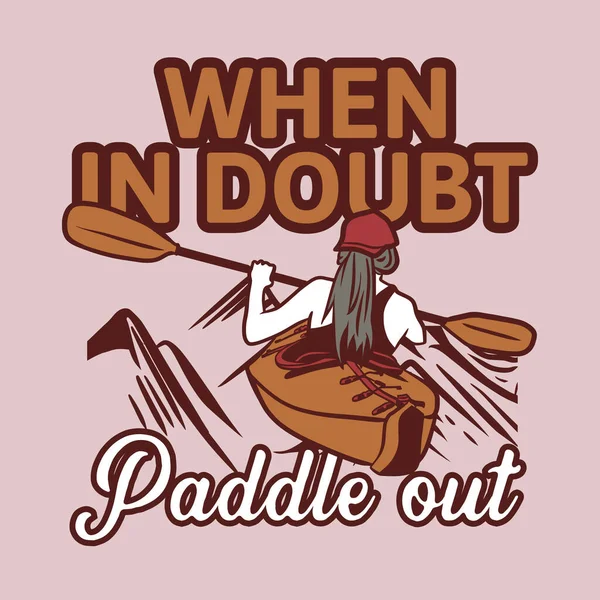 Shirt Design Doubt Paddle Out Woman Kayaking River Vintage Illustration — ストックベクタ