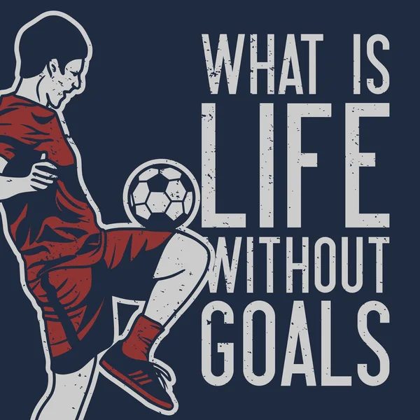 Shirt Design What Life Goals Football Player Doing Juggling Ball — Image vectorielle