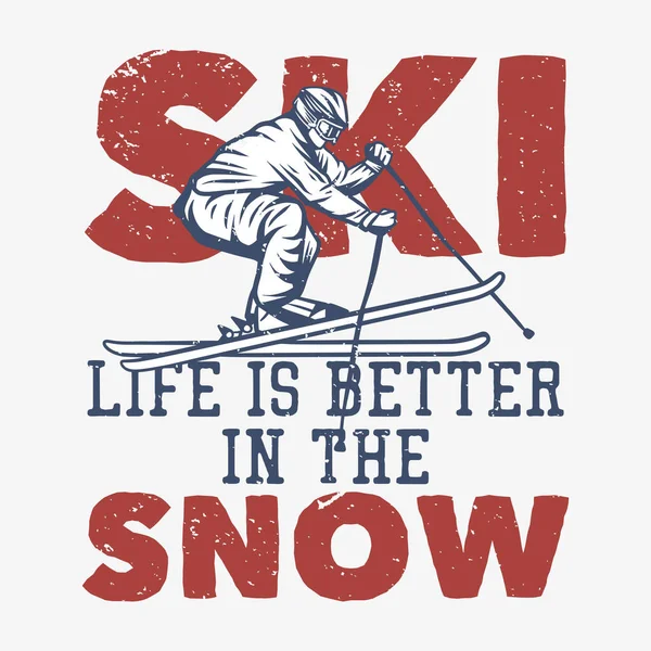 Shirt Design Ski Life Better Snow Man Playing Ski Vintage — ストックベクタ