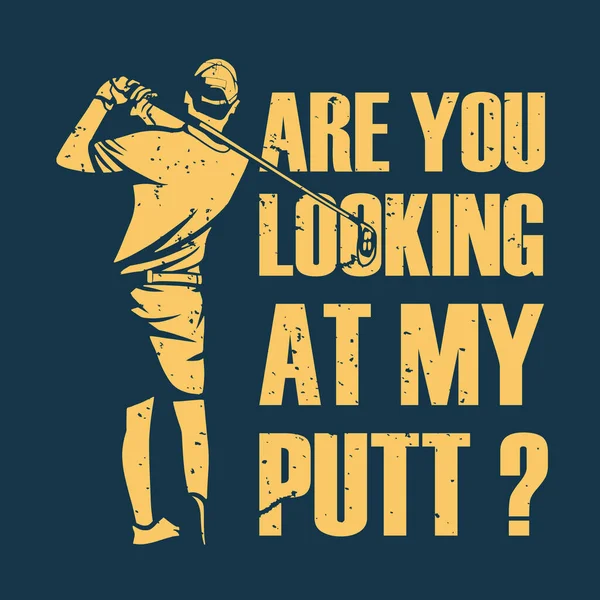 Shirt Design You Looking Putt Golfer Man Swing Golf Stick — 图库矢量图片