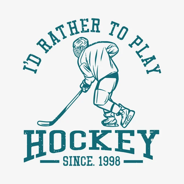 Shirt Design Rather Play Hockey Man Playing Hockey Vintage Illustration — ストックベクタ