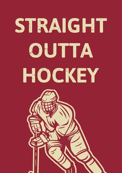 Poster Design Straight Outta Hockey Man Playing Hockey Vintage Illustration — 图库矢量图片