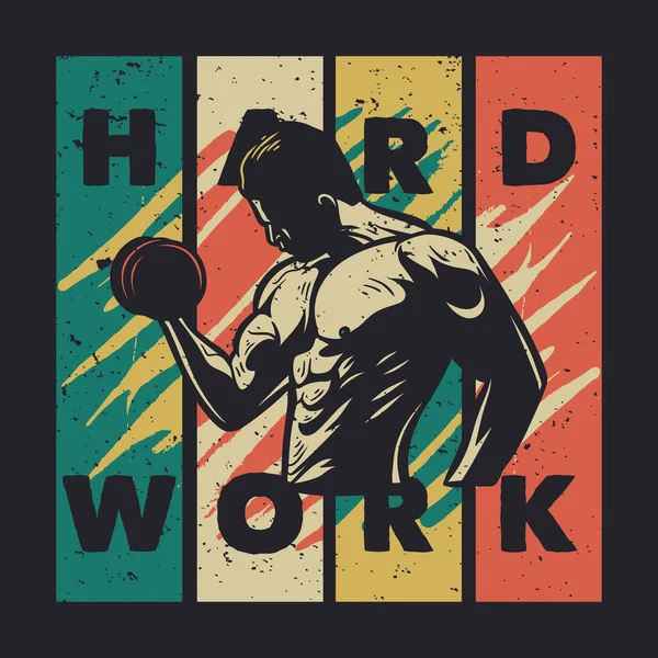 Shirt Design Hard Work Body Builder Man Weightlifting Vintage Illustration — Stock Vector