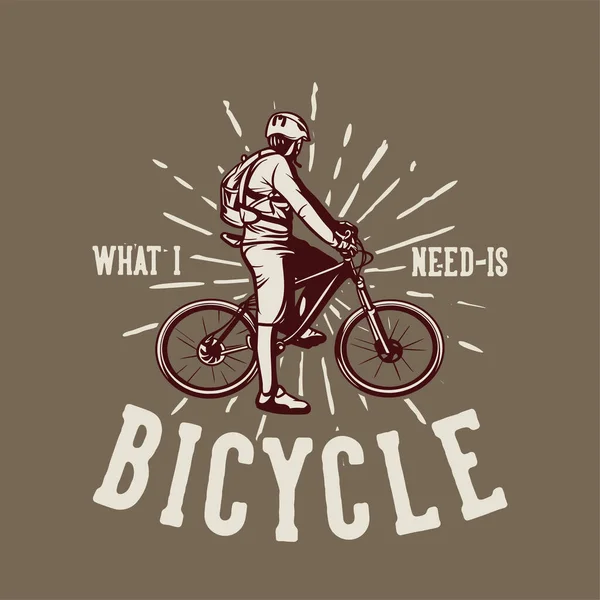 Shirt Design Dont Besoin Est Vélo Avec Homme Vélo Vintage — Image vectorielle