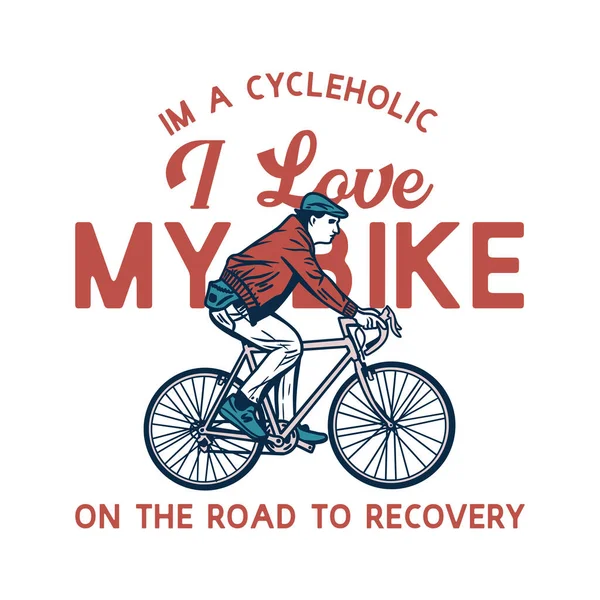 Дизайн Рубашки Cycleholic Love Bike Road Recovery Man Riding Bicycle — стоковый вектор