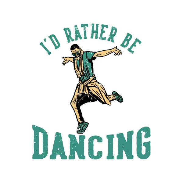 Shirt Design Rather Dancing Man Dancing Vintage Illustration — Stockvector