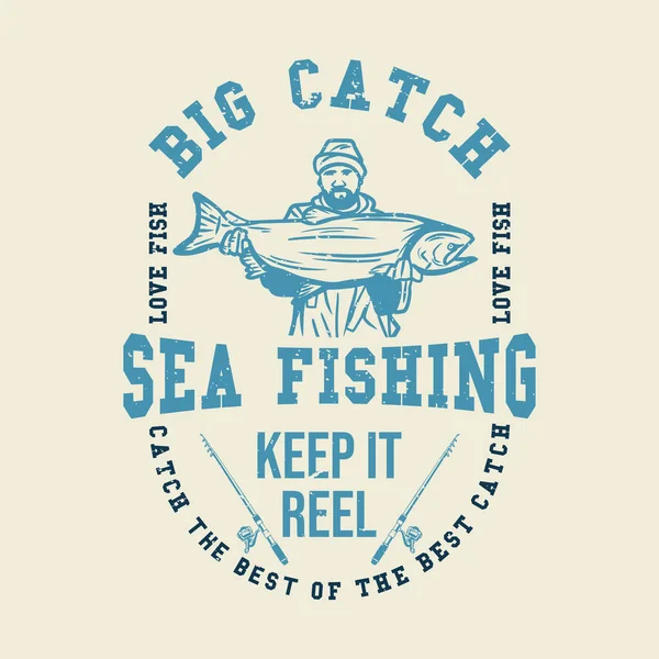 Diseño Camiseta Gran Captura Pesca Mar Mantenerlo Carrete Con Pescador — Vector de stock