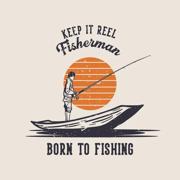Manténgalo Carrete Pescador Nacido Para Pesca Ilustración Vintage — Vector de stock