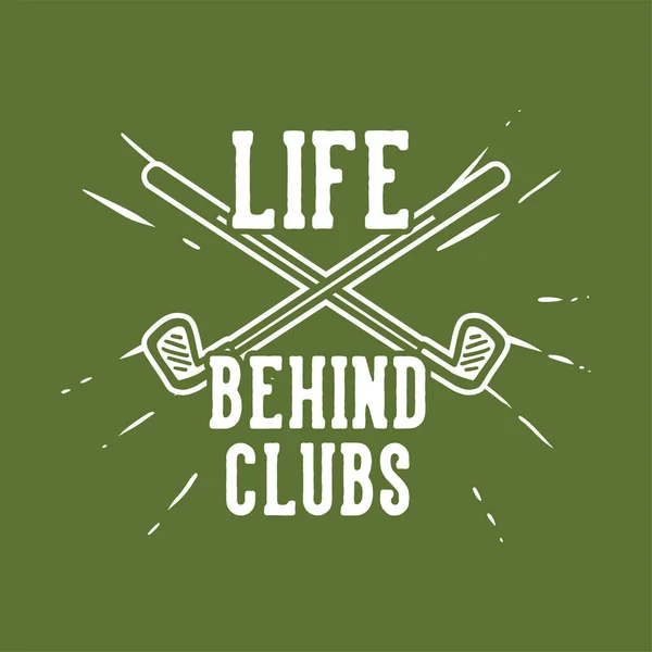 Shirt Design Life Clubs Golf Clubs Vintage Illustration — Stockvektor