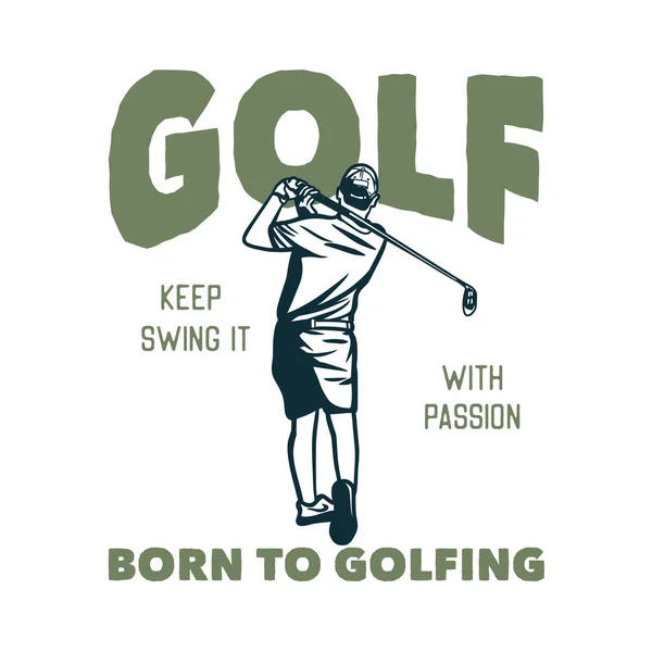 Shirt Design Golf Tenerlo Oscillare Con Passione Nato Giocare Golf — Vettoriale Stock
