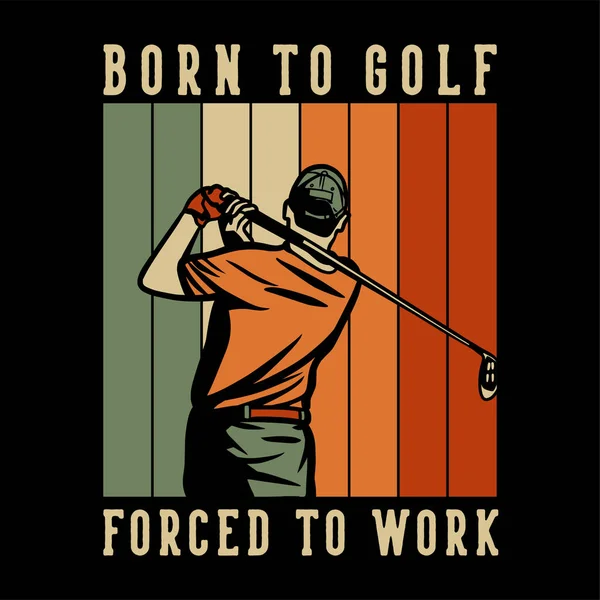 高尔夫球手的T恤设计被迫与挥动高尔夫球杆的高尔夫球手一起工作 — 图库矢量图片