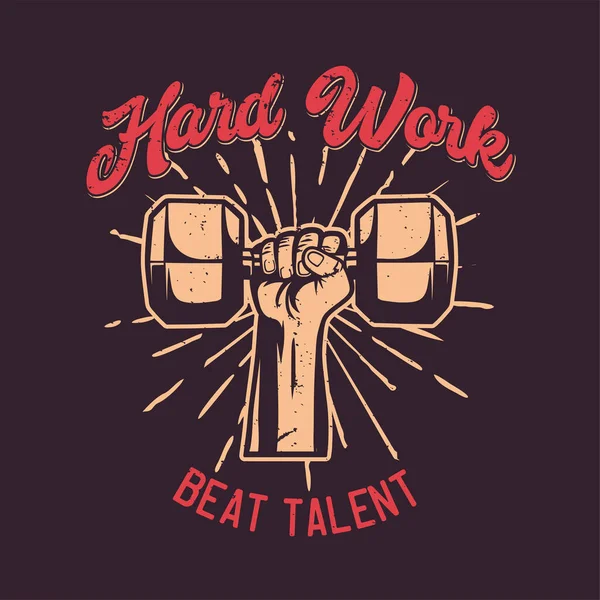 Camiseta Diseño Duro Trabajo Beat Talento Con Mano Agarrando Mancuerna — Archivo Imágenes Vectoriales