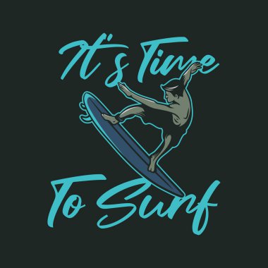 Tişört tasarımı. Sörfçü adamla sörf yapma zamanı. Klasik çizim.