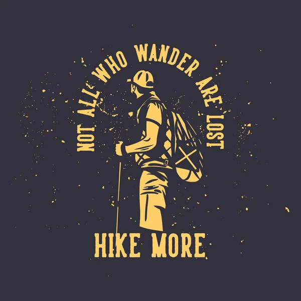 Shirt Design All Who Wander Lost Hike More Man Hiking — Wektor stockowy