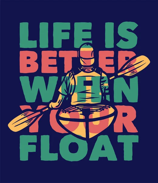 Poster Design Life Better Your Float Man Paddling Kayak Flat — Wektor stockowy