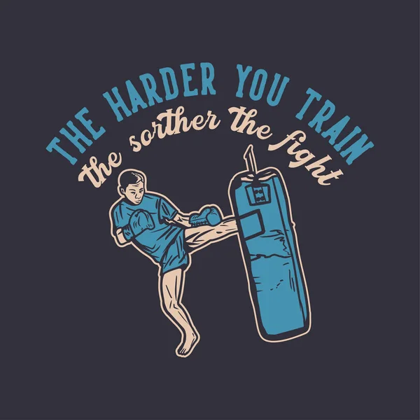 Shirt Design Harder You Train Shorter Fight Muay Thai Martial — Stockový vektor