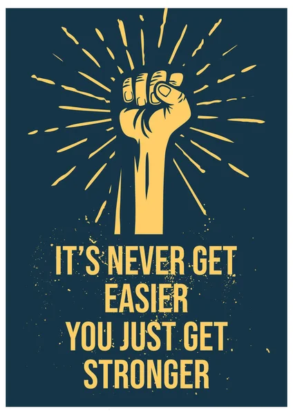 Poster Design Never Get Easier You Just Get Stronger Hands — Stockvector