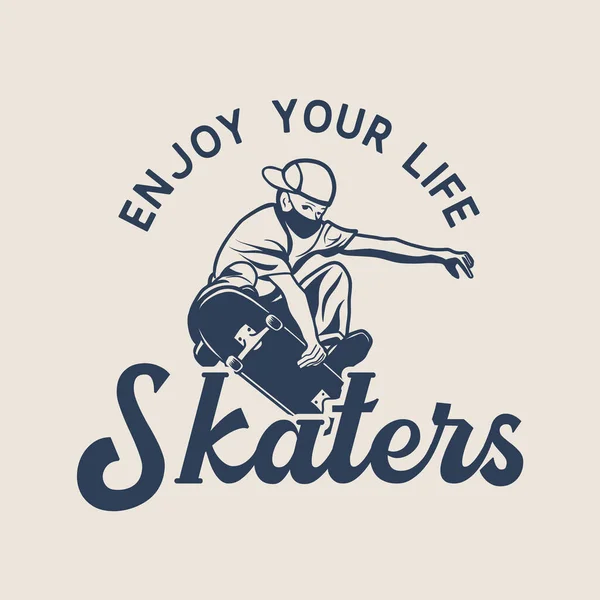 ロゴデザインはスケートボードのヴィンテージイラストをプレイする男とあなたの人生のスケーターを楽しむ — ストックベクタ
