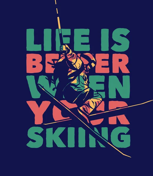 Shirt Design Life Better Your Skiing Man Skiing Flat Illustration — Wektor stockowy