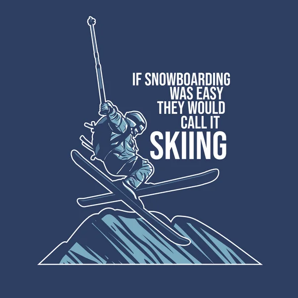 Tシャツデザインスノーボードが楽だったらスノーヒルヴィンテージのイラストでジャンプする男性スキーでスキーと呼ぶでしょう — ストックベクタ