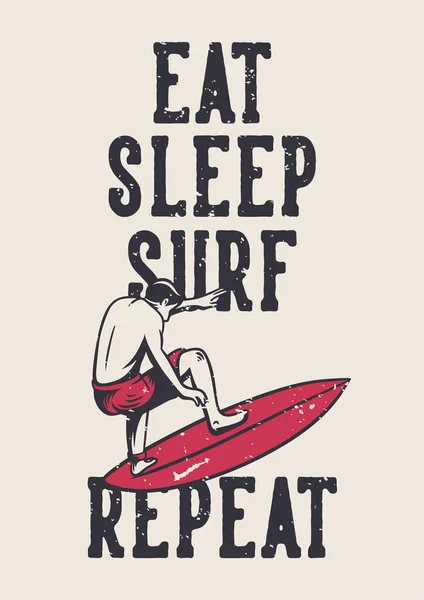 Poster Design Eat Sleep Surf Repeat Man Surfing Vintage Illustration — Stockový vektor