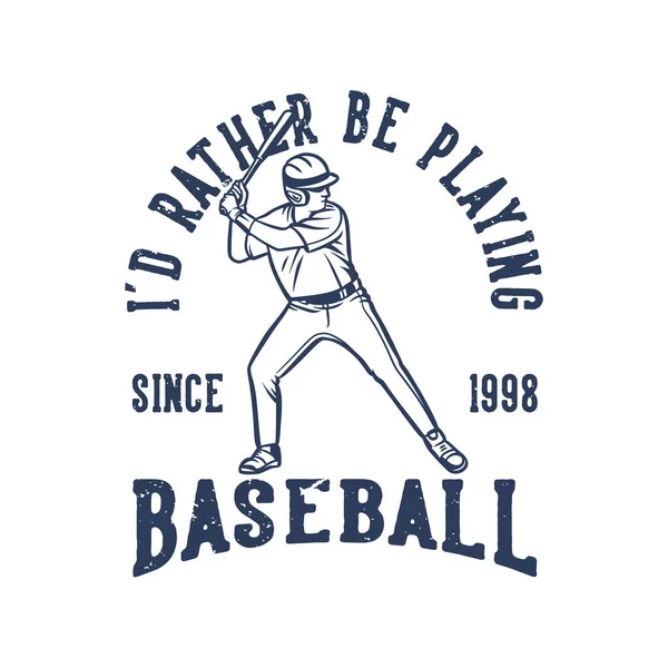 Shirt Design Rather Playing Baseball 1998 Baseball Player Holding Bat — Stockový vektor