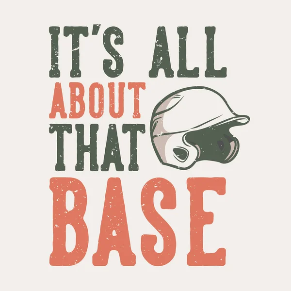 Shirt Design Slogan Typografia Wszystko Tej Bazie Hełmem Baseballowym Vintage — Wektor stockowy