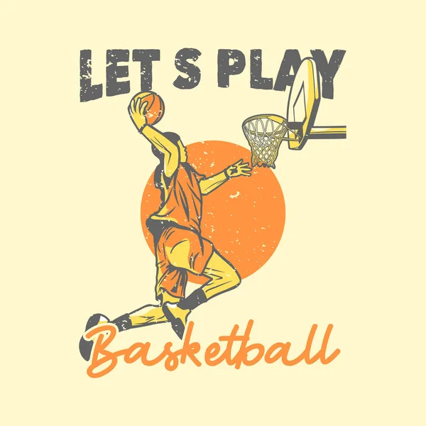 Tipografía Eslogan Diseño Camiseta Vamos Jugar Baloncesto Con Jugador Baloncesto — Vector de stock