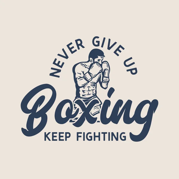 Shirt Design Slogan Tipografia Nunca Desistir Boxe Continuar Lutando Com — Vetor de Stock