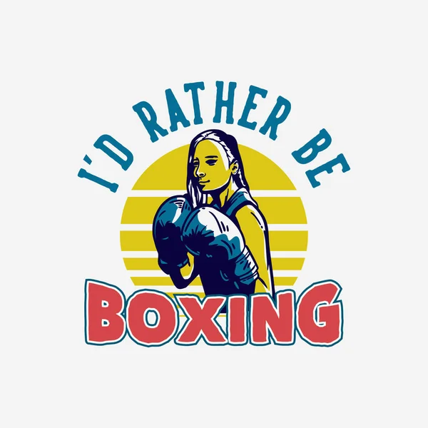 Shirt Design Slogan Tipografia Preferirei Essere Boxe Con Boxer Donna — Vettoriale Stock