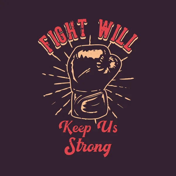 Shirt Design Slogan Typography Fight Keep Strong Boxing Gloves Vintage — Stockový vektor