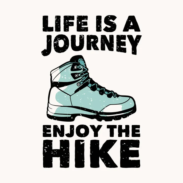 Shirt Design Life Journey Enjoy Hike Hiking Boots Vintage Illustration — Stockový vektor