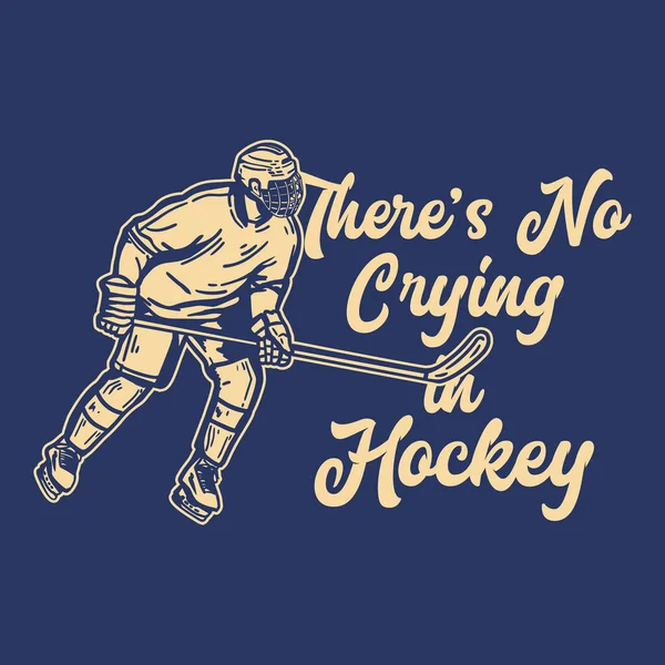 T恤衫的设计在冰上滑行时 曲棍球手拿着曲棍球棒是不会哭泣的 — 图库矢量图片