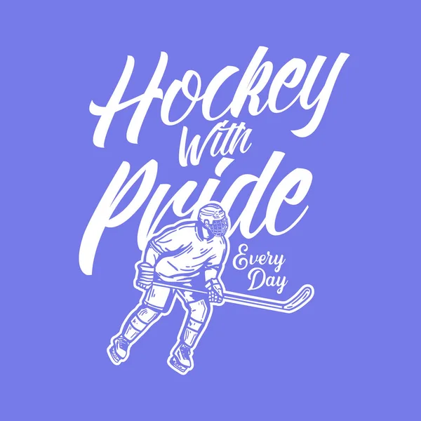 Shirt Ontwerp Hockey Met Trots Elke Dag Met Hockey Speler — Stockvector