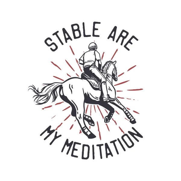 Shirt Design Slogan Typographie Écurie Sont Méditation Avec Homme Équitation — Image vectorielle