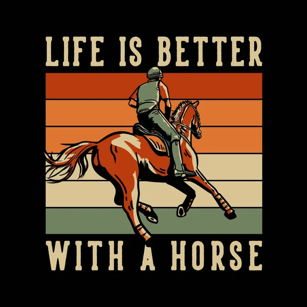 Shirt Design Slogan Typographie Vie Est Meilleure Avec Cheval Avec — Image vectorielle