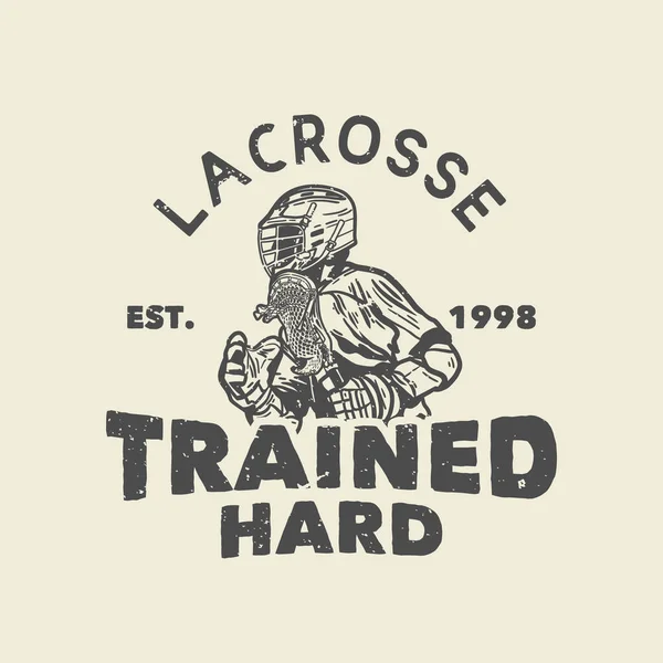 Shirt Ontwerp Lacrosse Getraind Hard Est 1998 Met Man Houden — Stockvector