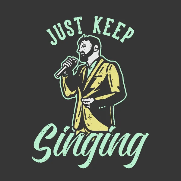 Shirt Desain Slogan Tipografi Terus Bernyanyi Dengan Pria Bernyanyi Ilustrasi - Stok Vektor