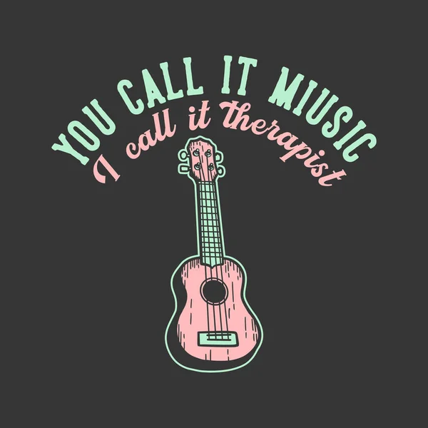 Shirt Design Slogan Typographie Vous Appelez Musique Cal Thérapeute Avec — Image vectorielle
