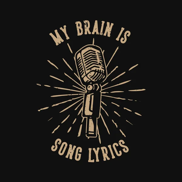 Shirt Tasarımı Slogan Tipografisi Beynim Mikrofon Klasik Resimli Şarkı Sözleri — Stok Vektör