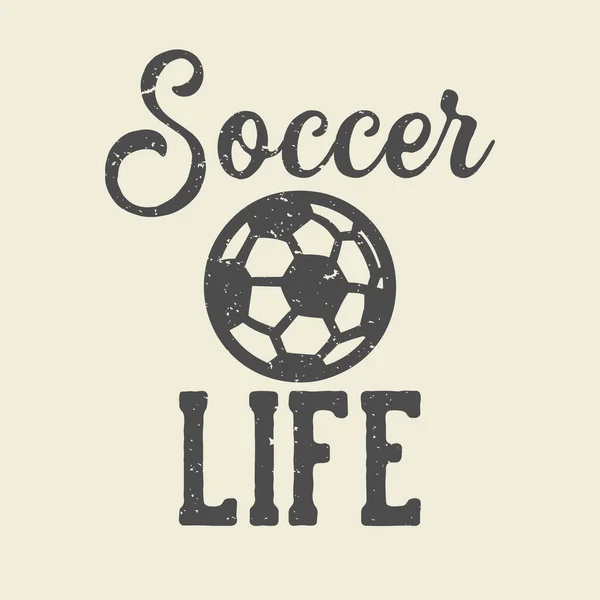 Shirt Design Soccer Vie Avec Ballon Football Illustration Vintage — Image vectorielle