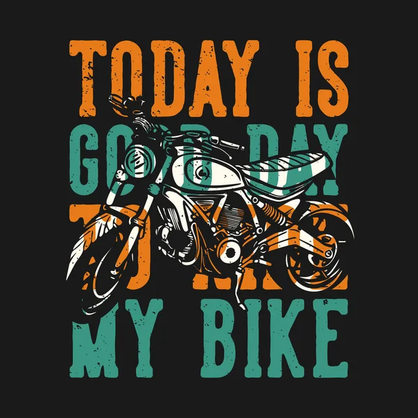 Shirt Design Slogan Typography Today Good Day Ride Bike Motorcycle — Stock Vector