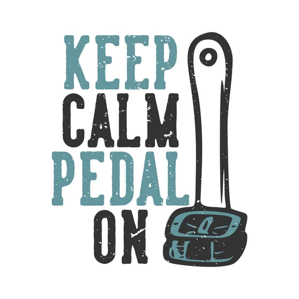 Shirt Design Slogan Typography Keep Calm Pedal Bicycle Pedal Vintage — Stock Vector