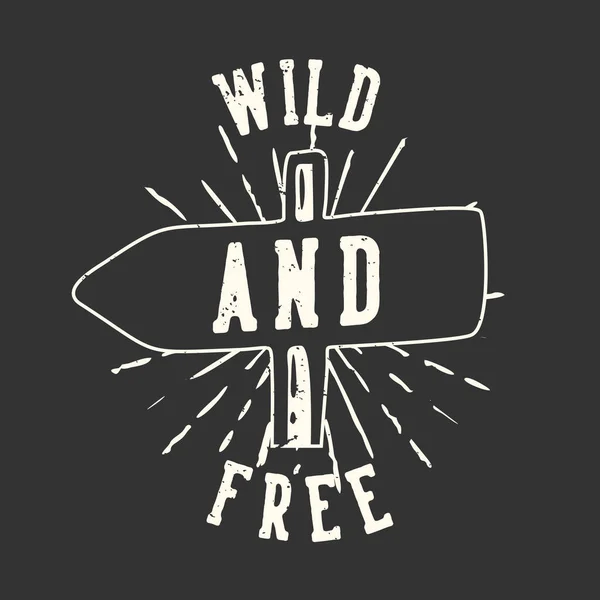 Shirt Design Slogan Typografie Wild Und Frei Mit Straßenschild Tafel — Stockvektor
