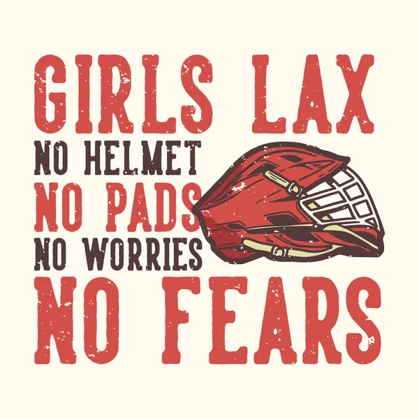 Shirt Design Slogan Typography Girls Lax Helmet Pads Worries Fears — Stock Vector